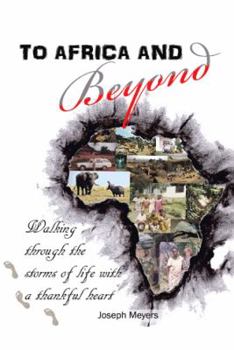 Paperback To Africa & Beyond: Walking Through The Storms of Life With A Thankful Heart Book