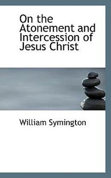 On the Atonement and Intercession of Jesus Christ