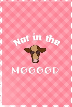 Paperback Not In The Mooood: Notebook Journal Composition Blank Lined Diary Notepad 120 Pages Paperback Pink Grid Cow Book