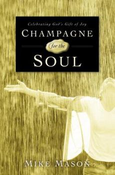 Hardcover Champagne for the Soul: An Experiment in Joy Book