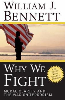 Why We Fight: Moral Clarity and the War on Terrorism