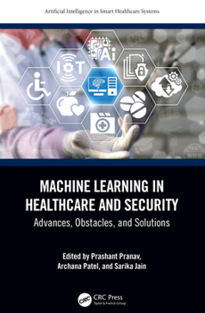 Hardcover Machine Learning in Healthcare and Security: Advances, Obstacles, and Solutions Book