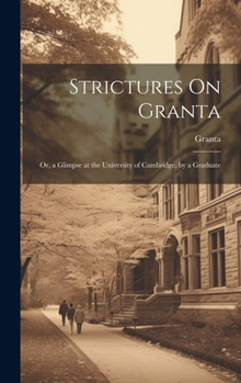 Hardcover Strictures On Granta: Or, a Glimpse at the University of Cambridge, by a Graduate Book