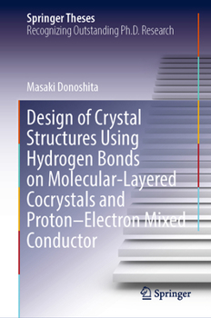 Hardcover Design of Crystal Structures Using Hydrogen Bonds on Molecular-Layered Cocrystals and Proton-Electron Mixed Conductor Book