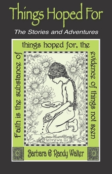Paperback Things Hoped For: The Stories and Adventures, The Teachings and Revelations Book
