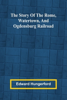 Paperback The Story of the Rome, Watertown, and Ogdensburg Railroad Book