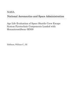 Age Life Evaluation of Space Shuttle Crew Escape System Pyrotechnic Components Loaded with Hexanitrostilbene (HNS)