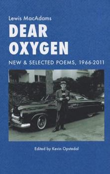 Paperback Dear Oxygen: New & Selected Poems 1966-2011 Book