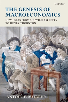 Paperback The Genesis of Macroeconomics: New Ideas from Sir William Petty to Henry Thornton Book