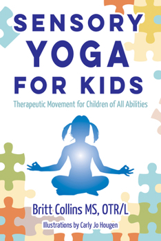 Paperback Sensory Yoga for Kids: Therapeutic Movement for Children of All Abilities Book