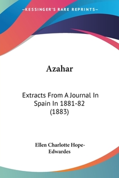 Paperback Azahar: Extracts From A Journal In Spain In 1881-82 (1883) Book
