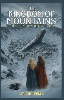 Paperback The Kingdom Of Mountains: The Mortal Towers: Book Two Book