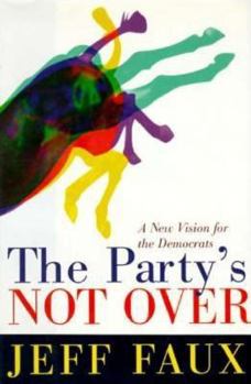 Hardcover The Party's Not Over: A New Vision for the Democrats Book