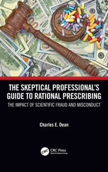The Skeptical Professional’s Guide to Rational Prescribing: The Impact of Scientific Fraud and Misconduct