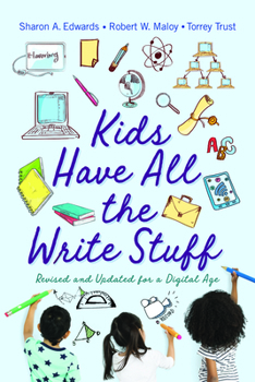 Hardcover Kids Have All the Write Stuff: Revised and Updated for a Digital Age Book