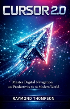 Paperback Cursor 2.0: Master Digital Navigation and Productivity for the Modern World Book