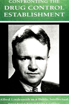 Paperback Confronting the Drug Control Establishment: Alfred Lindesmith as a Public Intellectual Book