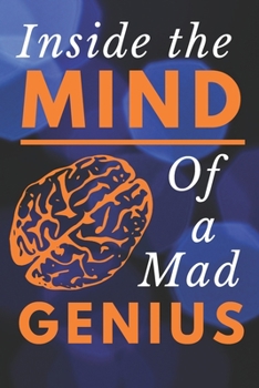 Inside The Mind of a Mad Genius: Notebook with funny saying 120 Blank Lined Pages