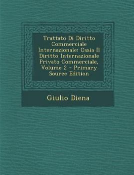 Paperback Trattato Di Diritto Commerciale Internazionale: Ossia Il Diritto Internazionale Privato Commerciale, Volume 2 [Italian] Book