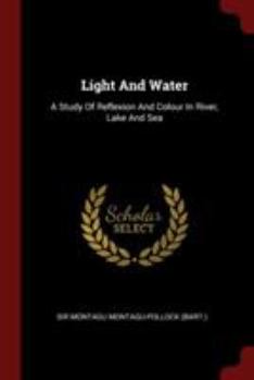 Paperback Light And Water: A Study Of Reflexion And Colour In River, Lake And Sea Book