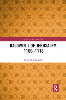 Baldwin I of Jerusalem, 1100-1118 - Book  of the Rulers of the Latin East