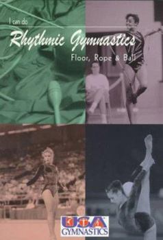 Paperback I Can Do Rhythmic Gymnastics: Floor, Rope, and Ball Book