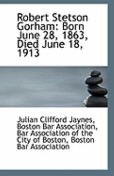 Paperback Robert Stetson Gorham: Born June 28, 1863, Died June 18, 1913 Book