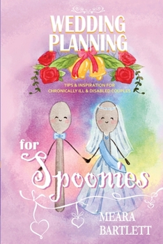 Paperback Wedding Planning for Spoonies: Tips and Inspiration for Chronically Ill and Disabled Couples Book
