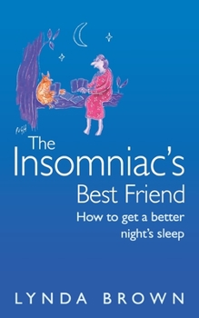 Paperback The Insomniac's Best Friend: How to Get a Better Night's Sleep Book