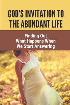 Paperback God's Invitation To The Abundant Life: Finding Out What Happens When We Start Answering: The Mary Answer Book