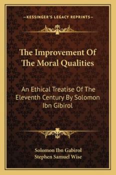 Paperback The Improvement Of The Moral Qualities: An Ethical Treatise Of The Eleventh Century By Solomon Ibn Gibirol Book