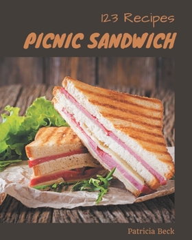 Paperback 123 Picnic Sandwich Recipes: The Best Picnic Sandwich Cookbook on Earth Book
