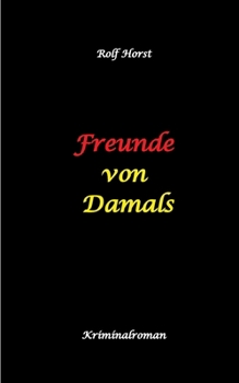 Freunde von Damals: Autismus, Befangenheit, Drogenhandel, Erpressung, Verrat, Betrug, Fremdgehen, Alleingang, Mord, Einbruch, Wut, Intuition, Spürsinn