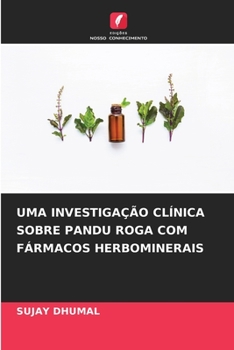 Paperback Uma Investigação Clínica Sobre Pandu Roga Com Fármacos Herbominerais [Portuguese] Book