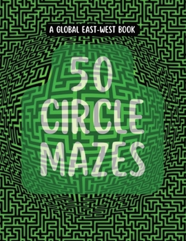 Paperback 50 Circle Mazes: For All Ages, with guidelines and solutions Book