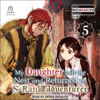 My Daughter Left the Nest and Returned an S-Rank Adventurer: Volume 5 - Book #5 of the My Daughter Left the Nest and Returned an S-Rank Adventurer Light Novel