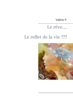 Paperback Le rêve..... Le reflet de la vie [French] Book