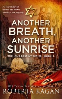 Another Breath, Another Sunrise - Book #4 of the Michal's Destiny