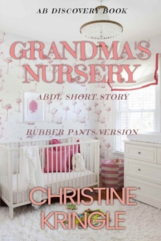 Paperback Grandma's Nursery (Rubber Pants Version): An ABDL/Sissy Baby story Book