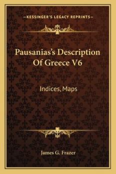 Paperback Pausanias's Description Of Greece V6: Indices, Maps Book
