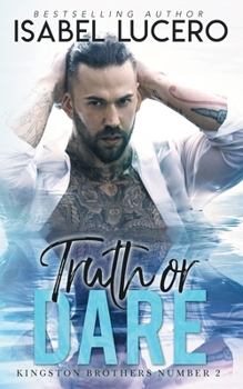 Truth or Dare (Kingston Brothers) - Book #2 of the Kingston Brothers