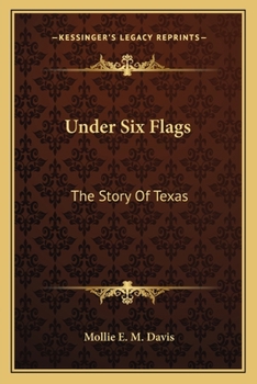 Paperback Under Six Flags: The Story Of Texas Book
