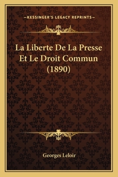 Paperback La Liberte De La Presse Et Le Droit Commun (1890) [French] Book