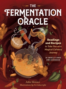 Hardcover The Fermentation Oracle: Readings and Recipes to Take You on a Magical Culinary Journey; 36 Oracle Cards and Guidebook Book