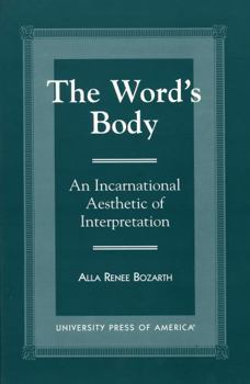 Paperback The Word's Body: An Incarnational Aesthetic of Interpretation Book