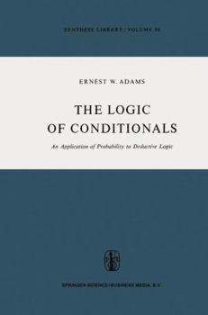 Hardcover The Logic of Conditionals: An Application of Probability to Deductive Logic Book