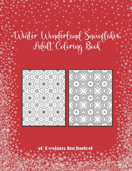 Paperback Winter Wonderland Snowflakes Adult Coloring Book 50 Designs Included: 50 Designs Christmas Snowflake Geometric Big Print For This Christmas, Adult Str Book