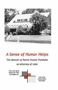 Paperback A Sense Of Humor Helps: The Memoir Of Portia Yvonne Trenholm Book