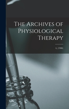 Hardcover The Archives of Physiological Therapy; 4, (1906) Book