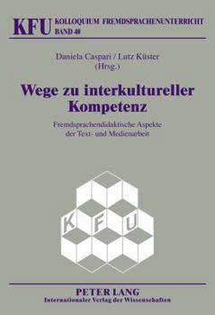 Hardcover Wege Zu Interkultureller Kompetenz: Fremdsprachendidaktische Aspekte Der Text- Und Medienarbeit [German] Book